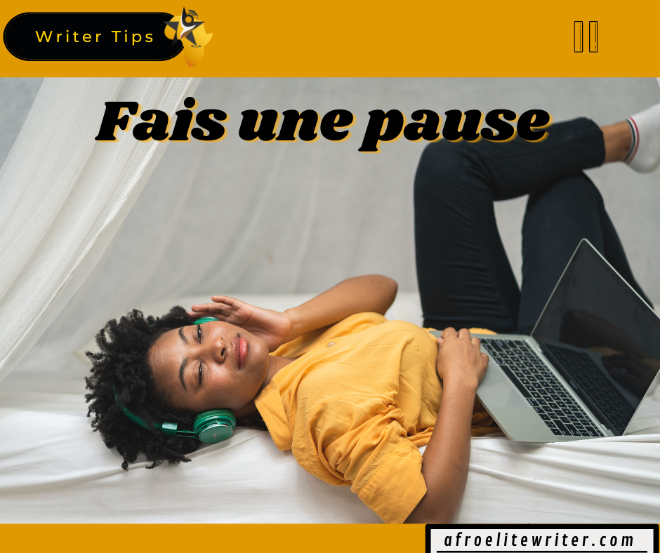 Savoir faire une pause – Writer tips 3